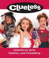 clueless lessons on love fashion and friendship