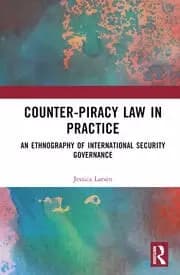 Counter-Piracy Law in Practice An Ethnography of International Security Governance
