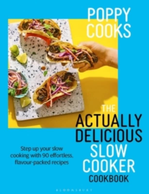 Poppy Cooks: The Actually Delicious Slow Cooker Cookbook : THE NO.1 BESTSELLER Hardback