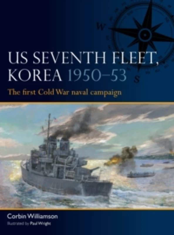 US Seventh Fleet, Korea 195053 : The first Cold War naval campaign Paperback / softback
