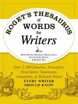 Roget's Thesaurus of Words for Writers by David Olsen