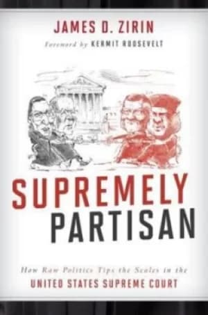 Supremely partisan by James D. Zirin