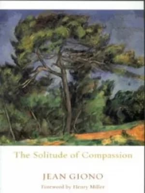 The solitude of compassion by Jean Giono