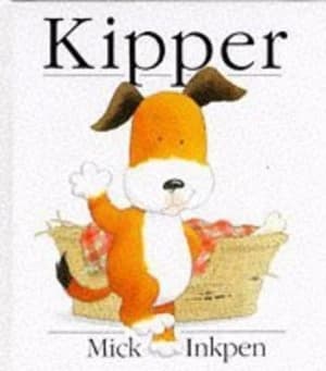 Kipper by Mick Inkpen Hardback