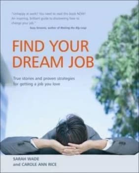 Find Your Dream Job by Sarah Wade and Carole Ann Rice Book