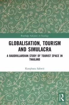 Globalisation Tourism and Simulacra A Baudrillardian Study of Tourist Space in Thailand