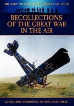 Recollections of the Great War in the Air by Bob Carruthers Hardback