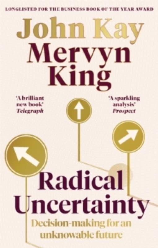 Radical Uncertainty. Paperback. By J A Kay, Mervyn A King Books