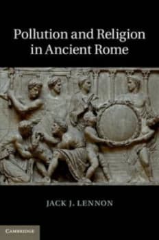 Pollution and Religion in Ancient Rome by Jack J. Lennon Hardback
