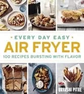 every day easy air fryer 100 recipes bursting with flavor