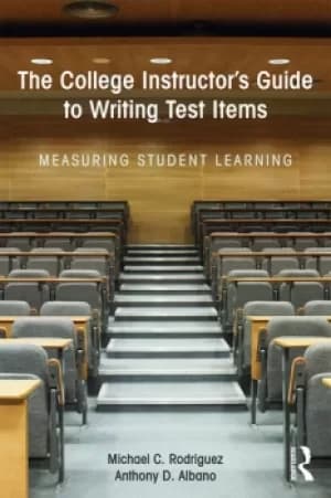 The College Instructor's Guide to Writing Test ItemsMeasuring Student Learning