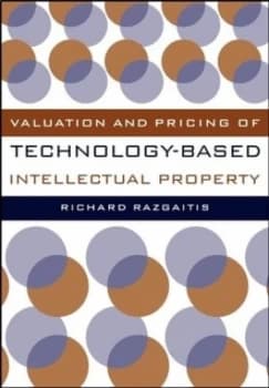 Valuation and Pricing of Technology-Based Intellectual Property by Richard Razgaitis Hardback