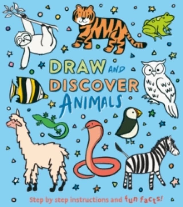 Draw and Discover: Animals : Step by Step Instructions and Fun Facts! Paperback / softback