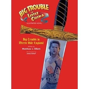Big Trouble in Little China Illustrated Novel: BigTrouble in Merrie Olde England Hardback 2018