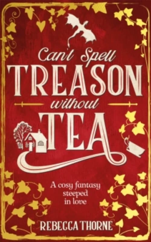 Can't Spell Treason Without Tea. Hardback. By Rebecca Thorne Books