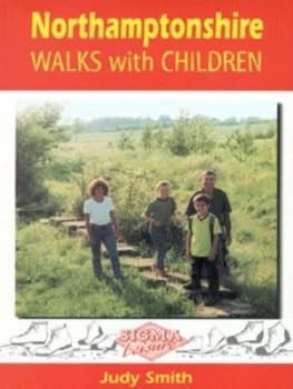 Northamptonshire Walks with Children by Judy Smith Book