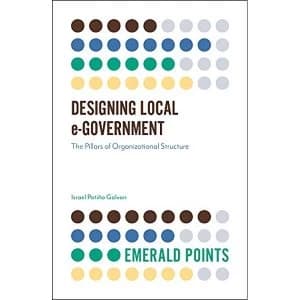 Designing Local e-Government The Pillars of Organizational Structure Paperback / softback 2019