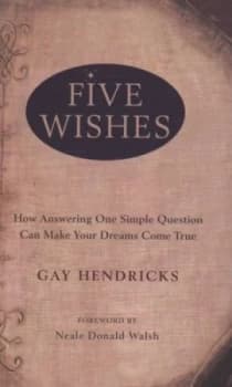Five Wishes by Gay Hendricks Hardback