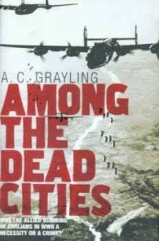 Among the Dead Cities by A C Grayling Hardback