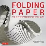 folding paper the infinite possibilities of origami featuring origami art f