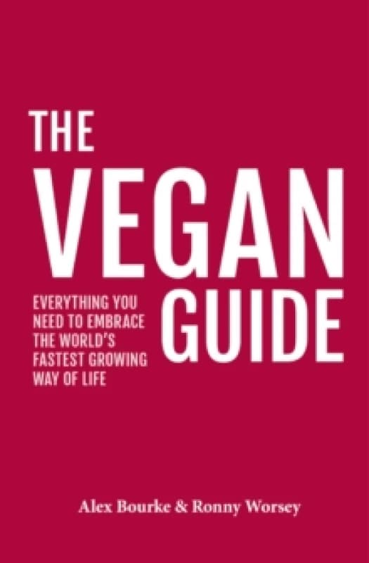 The Vegan Guide : Everything you need to embrace the world's fastest growing way of life Paperback / softback