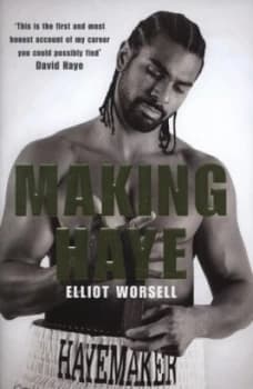 Making Haye by Elliot Worsell Hardback
