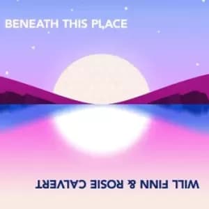 Beneath This Place by Will Finn & Rosie Calvert CD Album