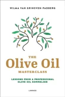 The Olive Oil Masterclass: : Lessons from a Professional Olive Oil Sommelier