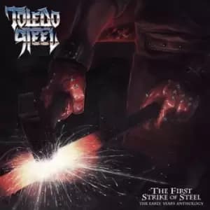 First Strike of Steel The Early Years Anthology by Toledo Steel CD Album