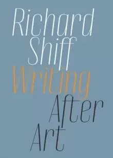 Writing after Art : Essays on Modern and Contemporary Artists