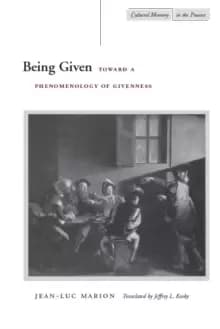 Being Given : Toward a Phenomenology of Givenness