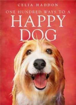 One Hundred Ways to a Happy Dog by Celia Haddon Book