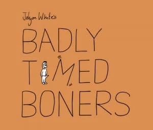 Badly Timed Boners by Jolyon White Hardback