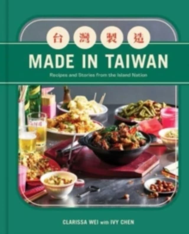 Made in Taiwan : Recipes and Stories from the Island Nation (A Cookbook) Hardback