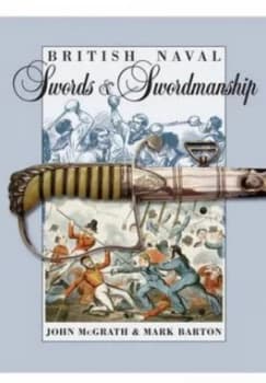 British Naval Swords and Swordsmanship by John Mcgrath and Mark Barton Hardback