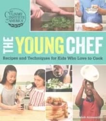 Young Chef: Recipes and Techniques for Kids Who Love to Cook