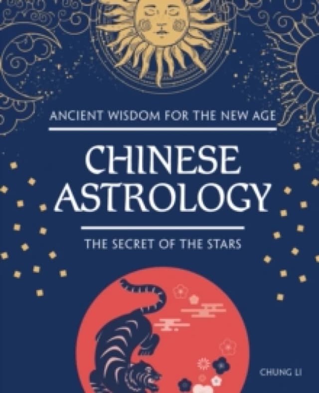Chinese Astrology : The Secret of the Stars Hardback