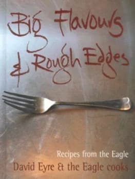 Big Flavours and Rough Edges by David Eyre and Jason Lowe and Chlo Cheese Hardback