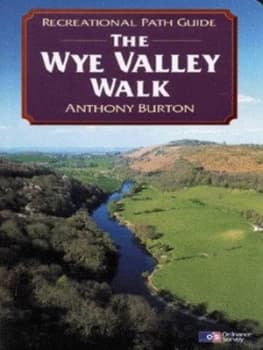 The Wye Valley Walk by Anthony Burton and Rob Scott and Ordnance Survey Paperback