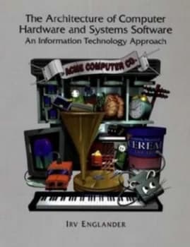 The Architecture of Computer Hardware and Systems Software by Irv Englander Hardback