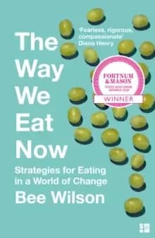 The Way We Eat Now : Strategies for Eating in a World of Change