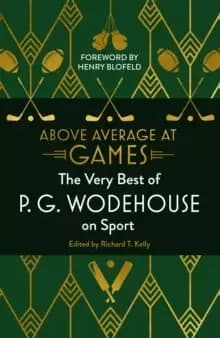 Above Average at Games : The Very Best of P.G. Wodehouse on Sport
