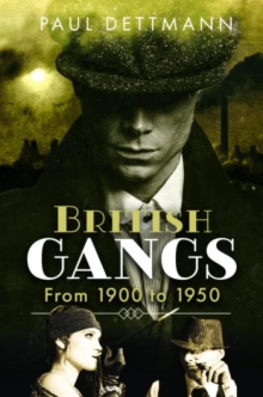 British Gangs : From 1900 to 1950 Hardback