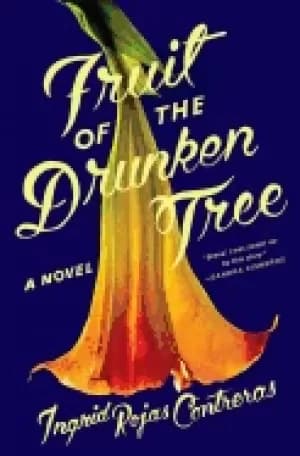 fruit of the drunken tree a novel rojas contreras ingrid