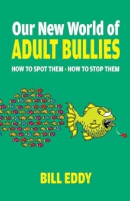 Our New World of Adult Bullies. Paperback. By Bill Eddy Books