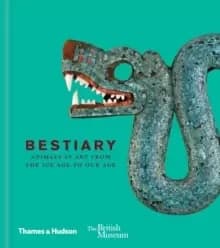 Bestiary : Animals in Art from the Ice Age to Our Age