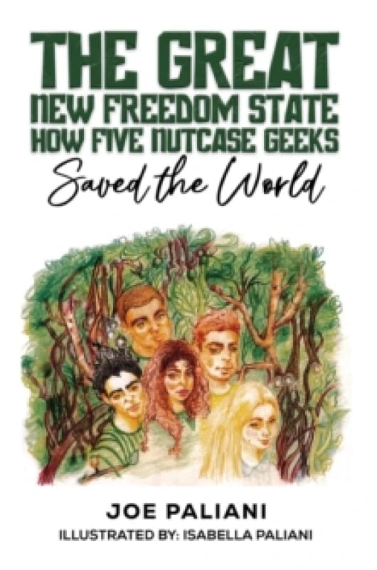 The Great New Freedom State: How Five Nutcase Geeks Saved the World Paperback / softback