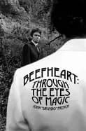 beefheart through the eyes of magic