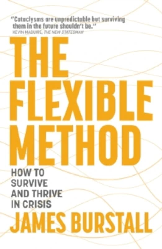 The Flexible Method : How to Survive and Thrive in Crisis Paperback / softback