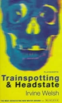 Trainspotting and Headstate Playscripts by Irvine Welsh Paperback